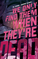 WE ONLY FIND THEM WHEN THEY'RE DEAD