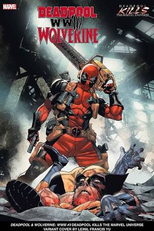 DEADPOOL & WOLVERINE: WWIII #3 LEINIL YU DEADPOOL KILLS THE MARVEL UNIVERSE