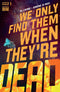 WE ONLY FIND THEM WHEN THEY'RE DEAD #1 COVER A